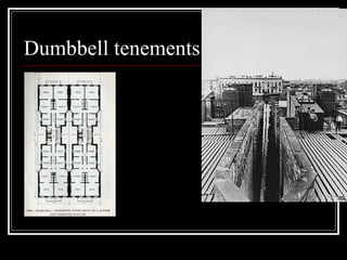 Dumbbell tenements 