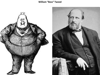 William “Boss” Tweed
 