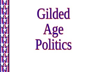 Gilded Age Politics 