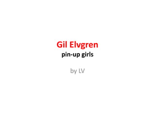 Gil Elvgren pin-up girls by LV 