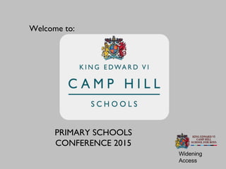 Widening
Access
PRIMARY SCHOOLS
CONFERENCE 2015
Widening Access by Giles HillWidening Access by Giles Hill
 