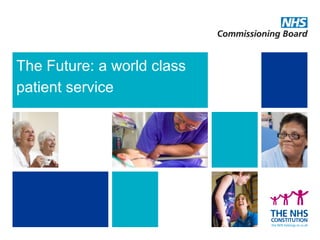 The Future: a world class
patient service
 