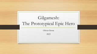 Gilgamesh:
The Prototypical Epic Hero
Olivier Serrat
2023
 