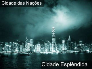 Cidade Esplêndida Cidade das Nações 