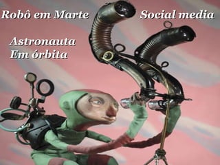 Robô em Marte Astronauta  Em órbita Social media 