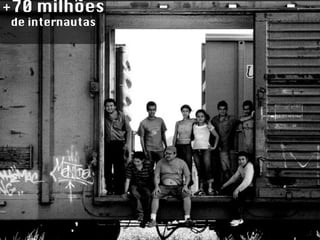 +70 milhões  de internautas 