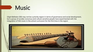 Gilgit Instrument Gilgit Baltistan history and life style | PPTX