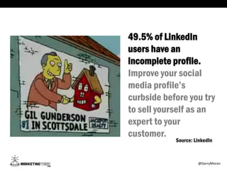 49.5% of LinkedIn
users have an
incomplete profile.
Improve your social
media profile’s
curbside before you try
to sell yo...