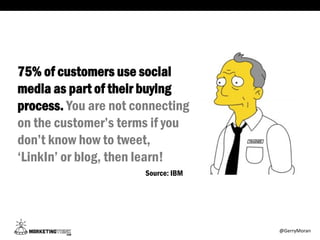 75% of customers use social
media as part of their buying
process. You are not connecting
on the customer’s terms if you
d...