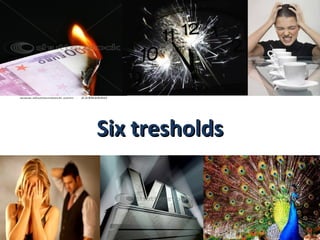 Six tresholds
 