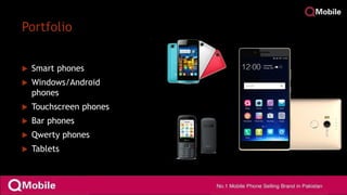 Portfolio
 Smart phones
 Windows/Android
phones
 Touchscreen phones
 Bar phones
 Qwerty phones
 Tablets
 