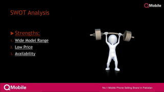 SWOT Analysis
 Strengths:
1. Wide Model Range
2. Low Price
3. Availability
 