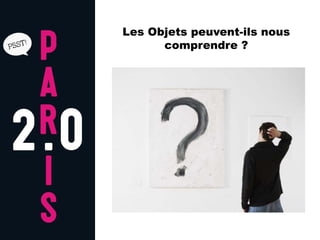 Les Objets peuvent-ils nous
      comprendre ?
 