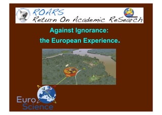 Against Ignorance:
the European Experience.
 