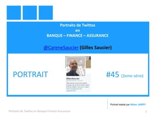 Portraits de Twittos
en
BANQUE – FINANCE – ASSURANCE
@CareneSaucier (Gilles Saucier)
Portraits de Twittos en Banque Finance Assurance 1
PORTRAIT #45 (2eme série)
Portrait réalisé par Alban JARRY
 
