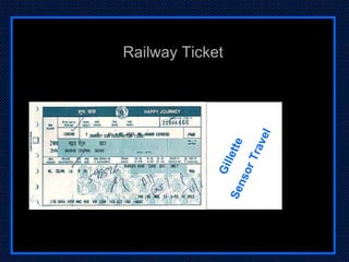 <ul><li>Railway Ticket </li></ul>Gillette  Sensor Travel 