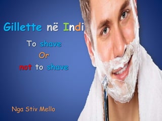 Gillette në Indi
Nga Stiv Mello
 