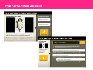 Imperial War Museum kiosks
 