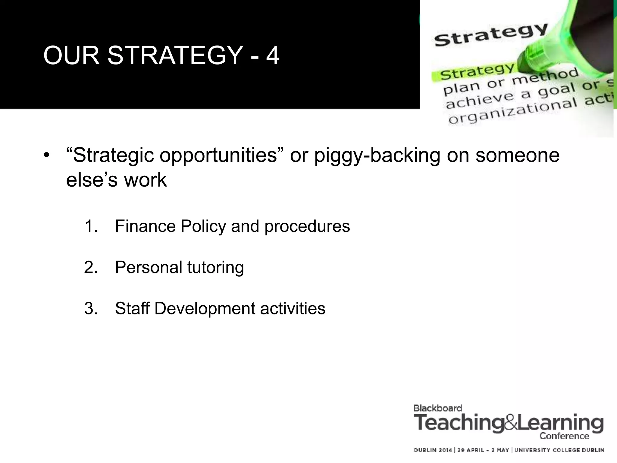 OUR STRATEGY - 5
One step at a time
Softly, softly
Don’t scare staff away
Build to up that mountain
 