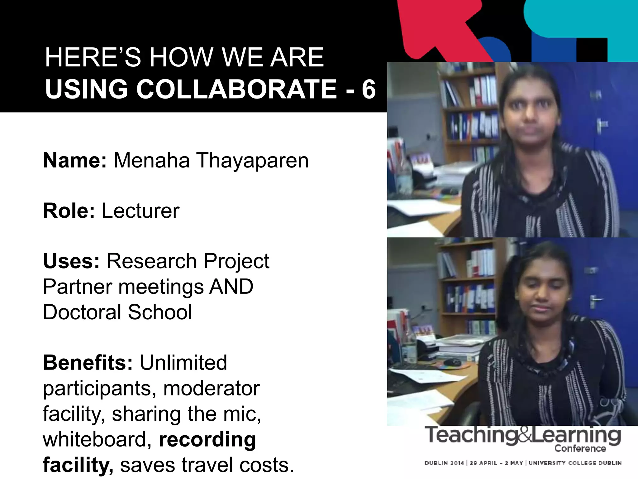 HERE’S HOW WE ARE
USING COLLABORATE
7. Virtual Meetings
8. Virtual Conferences
9. Virtual Offices
10.Personal Tutoring
11.Student Support: Accessibility,
Careers Guidance
12.Recruitment
 