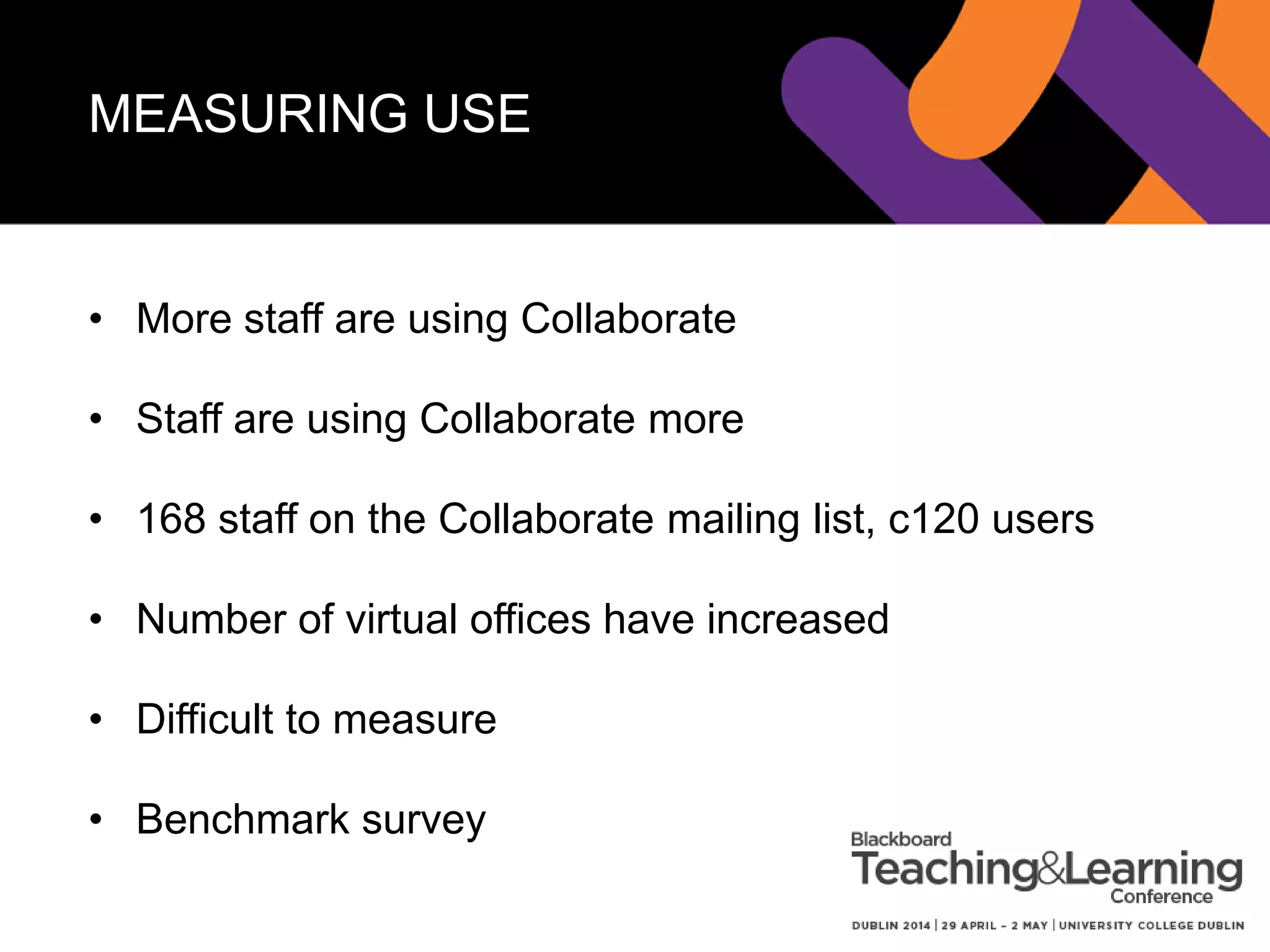 MEASURING USE
0
20
40
60
80
100
120
140
Sep-12
Oct-12
Nov-12
Dec-12
Jan-13
Feb-13
Mar-13
Apr-13
May-13
Jun-13
Jul-13
Aug-13
Sep-13
Oct-13
Nov-13
Dec-13
Jan-14
Feb-14
Mar-14
Apr-14
19
41
60
64
83
139
No of virtual offices
 