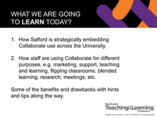 “Collaborate:
A Room with a View”
Gillian Fielding
Digital Skills Manager
University of Salford
T: g_fielding
Slides are on SlideShare
 