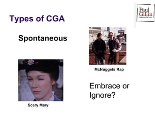 Types of CGA Spontaneous Embrace or Ignore? Scary Mary McNuggets Rap 