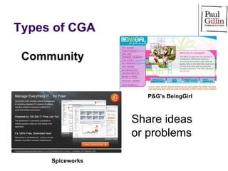 Types of CGA Community P&G’s BeingGirl Spiceworks Share ideas or problems 