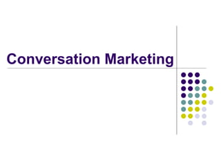 Conversation Marketing
 