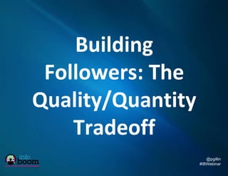 Building Followers: The Quality/Quantity Tradeoff 
