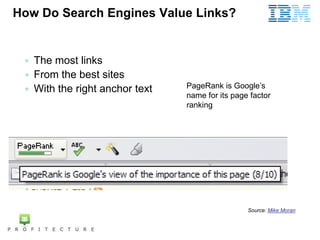How Do Search Engines Value Links?


    The most links
    From the best sites
    With the right anchor text   PageRa...