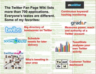 Readers support filtering, lists, profiles, follow/unfollow, multimedia, cross-posting to other social networks, tweetshrink, URL shorteningFollow peopleStart with a small list and grow