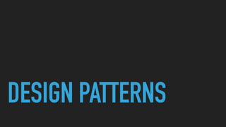 DESIGN PATTERNS
 
