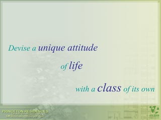 Devise a   unique attitude of   life with a   class   of its own 