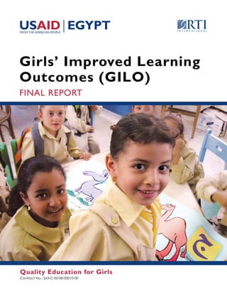 Contract No.: 263-C-00-08-00010-00
Girls’ Improved Learning
Outcomes (GILO)
FINAL REPORT
Quality Education for Girls
 