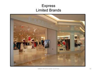 Express
Limited Brands




 Gilbert Perrone Career Summary   10
 