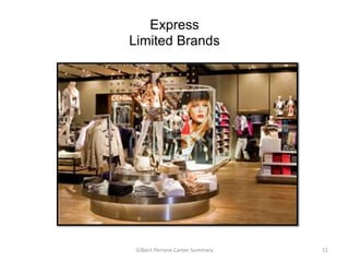 Express
Limited Brands




 Gilbert Perrone Career Summary   11
 