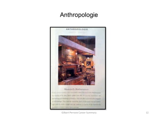 Anthropologie




Gilbert Perrone Career Summary   12
 