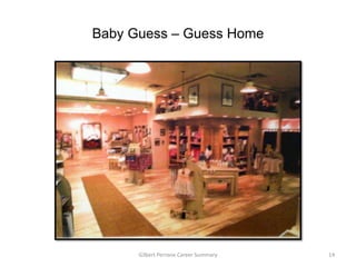 Baby Guess – Guess Home




      Gilbert Perrone Career Summary   14
 