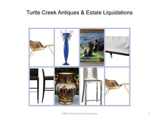 Turtle Creek Antiques & Estate Liquidations




              Gilbert Perrone Career Summary   7
 