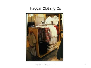 Haggar Clothing Co




   Gilbert Perrone Career Summary   9
 