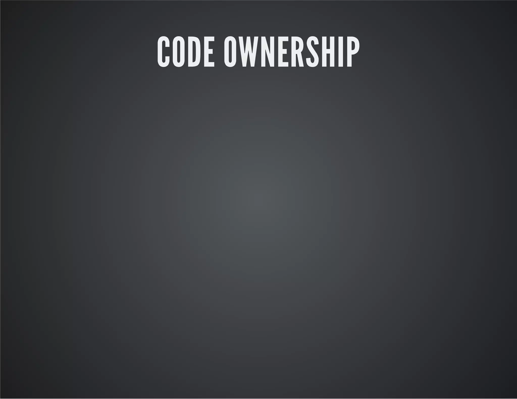 CODE OWNERSHIP

 