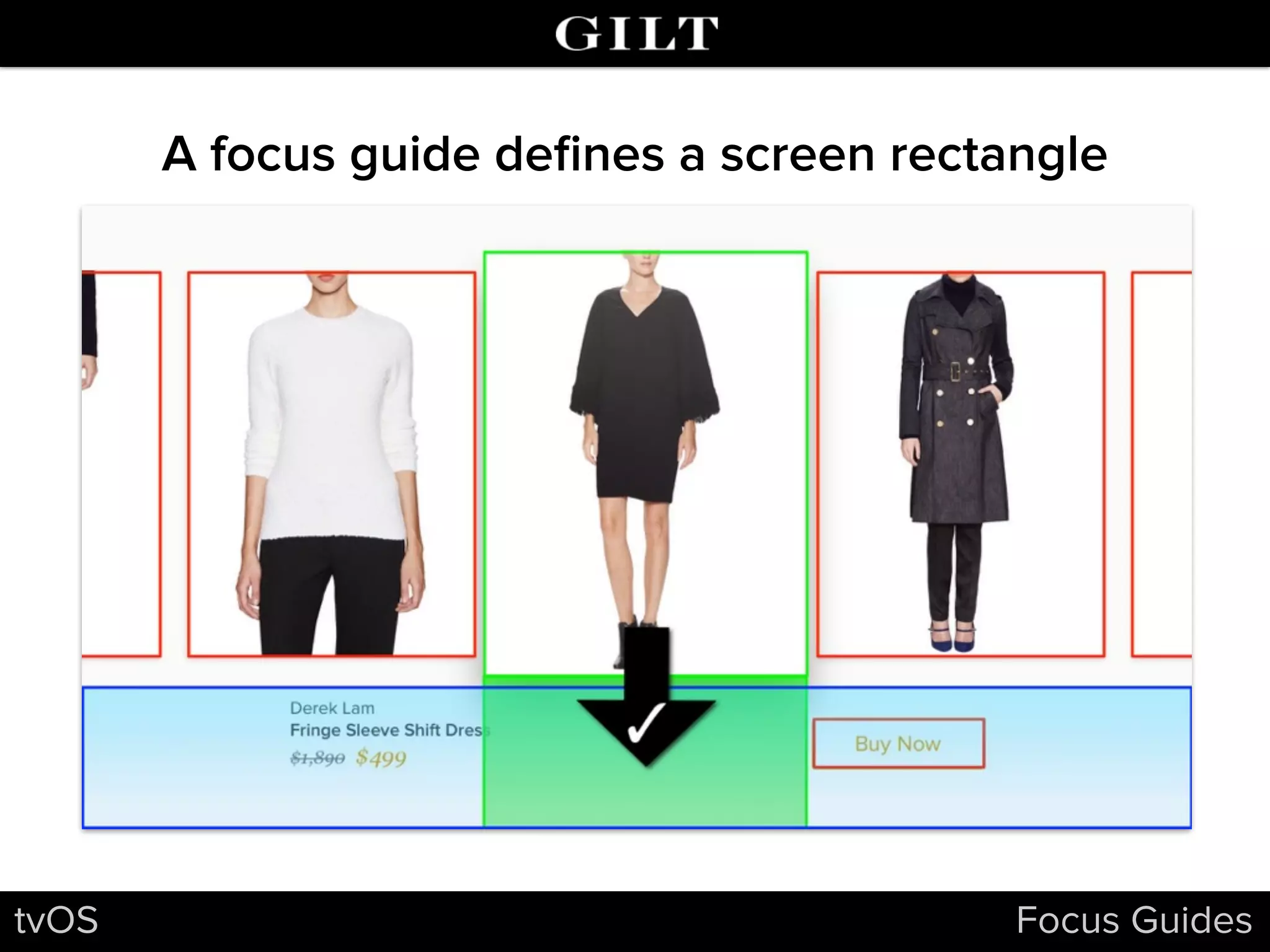 tvOS Focus Guides
A focus guide deﬁnes a screen rectangle
 