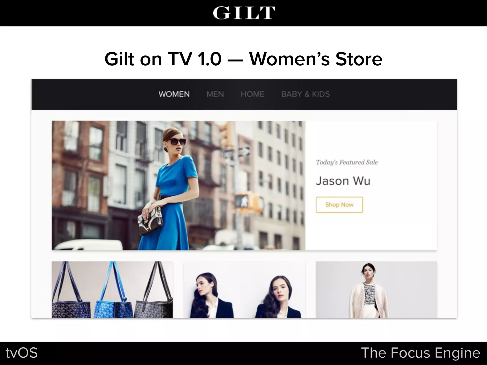 tvOS The Focus Engine
Gilt on TV 1.0 — Women’s Store
 