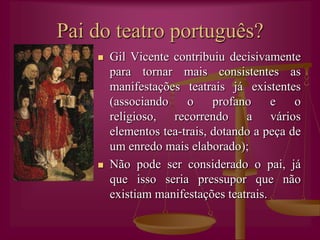 Classificação da sua obraNormalmente, o autor divide a sua obra em:Comédias;Farsas;Moralidades.