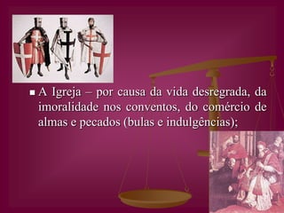 Revelava os reais motivos que im-pulsionavam os marinheiros dos Des-cobrimentos.