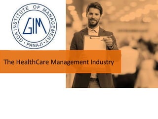 The HealthCare Management Industry
 