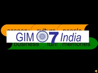 scenery culture people memories fun! business GIM India 7 
