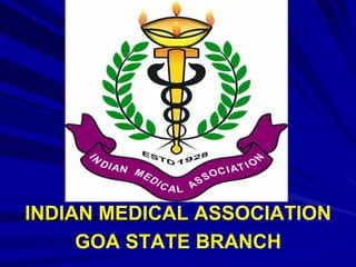 INDIAN MEDICAL ASSOCIATION
GOA STATE BRANCH

 