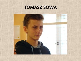 TOMASZ SOWA
 